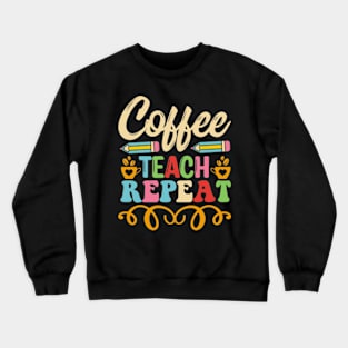 Coffee teach repeat Crewneck Sweatshirt